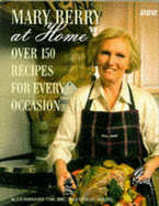 Mary Berry at Home: Over 150 Recipes for Every Occasion