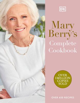 Mary Berry's Complete Cookbook: Over 650 Recipes - Berry, Mary