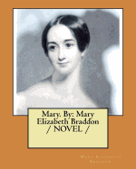 Mary. by: Mary Elizabeth Braddon / Novel