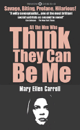 Mary Ellen Carroll: All the Men Who Think They Can Be Me