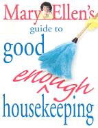 Mary Ellen's Guide to Good Enough Housekeeping - Pinkham, Mary Ellen, and Burg, Dale