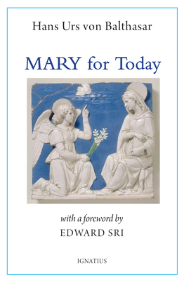 Mary for Today - Von Balthasar, Hans Urs, and Sri, Edward (Foreword by)