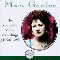 Mary Garden: The Complete Victor Recordings (1926-1929) - Alexander Russell (organ); Jean Dansereau (piano); Mary Garden (soprano)