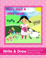 Mary Had a Little Lamb: Write & Draw Educational & Fun Books for Kids
