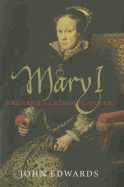 Mary I: England's Catholic Queen
