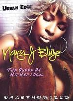Mary J. Blige: The Queen of Hip Hop/Soul - Unauthorized