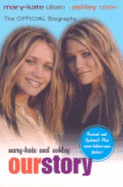 Mary-Kate & Ashley: Our Story--Updated Edition: The Official Biography