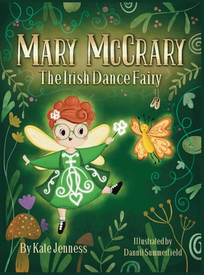 Mary McCrary the Irish Dance Fairy - Jenness, Kate, and Ross, Laura (Editor)