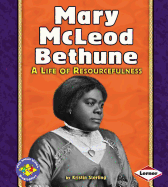 Mary McLeod Bethune: A Life of Resourcefulness