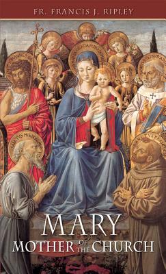 Mary: Mother of the Church - Ripley, Francis