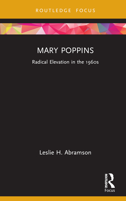 Mary Poppins: Radical Elevation in the 1960s - Abramson, Leslie H