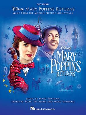 Mary Poppins Returns: Music from the Motion Picture Soundtrack - Disney Licensed Publishing, and Shaiman, Marc (Composer), and Wittman, Scott