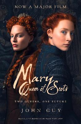 Mary Queen of Scots: Film Tie-in - Guy, John
