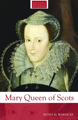 Mary Queen of Scots - Warnicke, Retha M