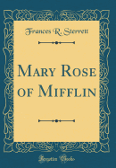 Mary Rose of Mifflin (Classic Reprint)