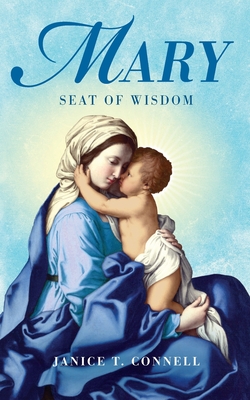 Mary Seat of Wisdom - Connell, Janice T