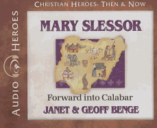 Mary Slessor: Forward Into Calabar - Benge, Janet, and Benge, Geoff, and Gallagher, Rebecca (Read by)
