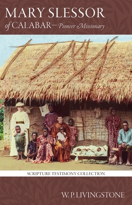 Mary Slessor of Calabar: Pioneer Missionary - Livingstone, William P