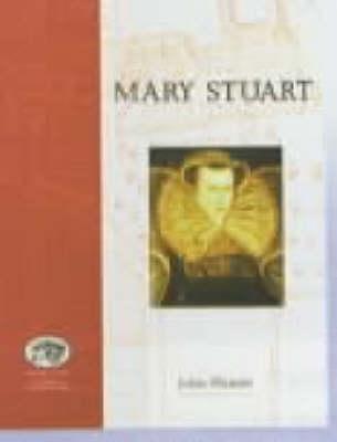 Mary Stuart - Hunter, John, and Oram, Richard D.