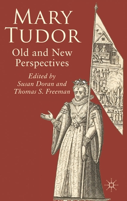 Mary Tudor: Old and New Perspectives - Doran, Susan, and Freeman, Thomas