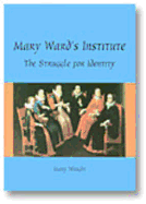Mary Ward's Institute: The Struggle for Identity