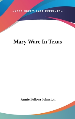 Mary Ware In Texas - Johnston, Annie Fellows