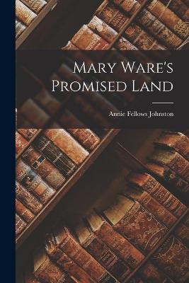 Mary Ware's Promised Land - Johnston, Annie Fellows