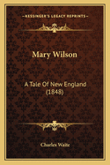 Mary Wilson: A Tale of New England (1848)