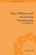 Mary Wollstonecraft and Feminist Republicanism: Independence, Rights and the Experience of Unfreedom