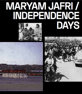 Maryam Jafri: Independence Days - Jafri, Maryam (Editor), and Azoulay, Ariella Ai sha (Text by), and O'Neill, Paul (Text by)