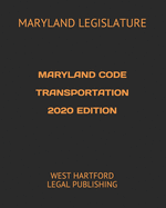 Maryland Code Transportation 2020 Edition: West Hartford Legal Publishing