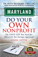 Maryland Do Your Own Nonprofit: The Only GPS You Need For 501c3 Tax Exempt Approval