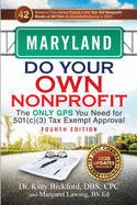 Maryland Do Your Own Nonprofit: The Only GPS You Need for 501c3 Tax Exempt Approval