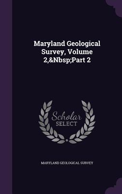 Maryland Geological Survey, Volume 2, Part 2 - Maryland Geological Survey (Creator)