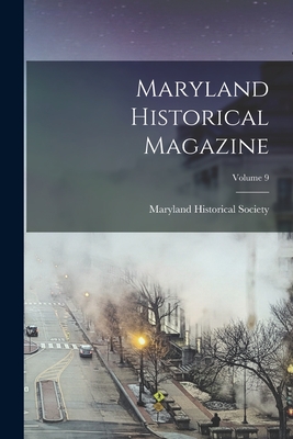 Maryland Historical Magazine; Volume 9 - Maryland Historical Society (Creator)