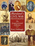 Maryland's Civil War Photographs: The Sesquicentennial Collection