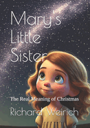 Mary's Little Sister: The Real Meaning of Christmas