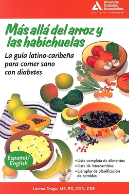 Mas Alla Del Arroz y Las Habichuelas (Beyond Rice and Beans): La Guia Latino-Caribena Para Comer Sano Con Diabetes - Drago, Lorena