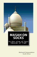 Masah on Socks: In the view of Four Imaams of Fiqh