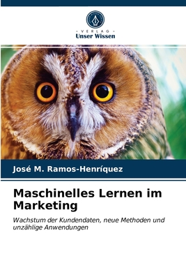 Maschinelles Lernen im Marketing - Ramos-Henriquez, Jos? M