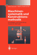 Maschinensystematik Und Konstruktionsmethodik: Grundlagen Und Entwicklung Moderner Methoden