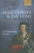 Masculinity and the Hunt: Wyatt to Spenser