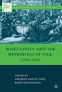 Masculinity and the Metropolis of Vice, 1550-1650