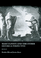 Masculinity and the Other: Historical Perspectives