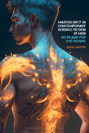 Masculinity in Contemporary Science Fiction by Men: No Plans for the Future