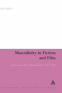 Masculinity in Fiction and Film: Representing Men in Popular Genres, 1945-2000
