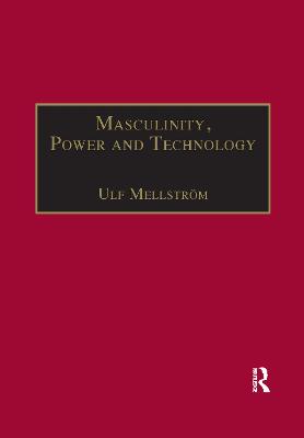 Masculinity, Power and Technology: A Malaysian Ethnography - Mellstrm, Ulf