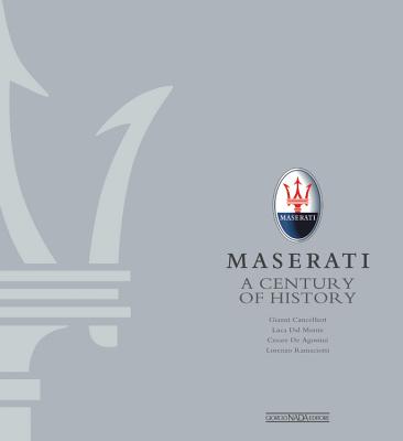 Maserati - A Century of History: The Official Book - Cancellieri, Gianni, and Dal Monte, Luca, and De Agostini, Cesare