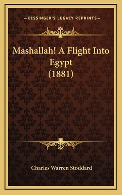 Mashallah! a Flight Into Egypt (1881) - Stoddard, Charles Warren, Professor