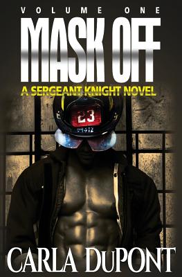 Mask Off: A Sgt. Knight Novel (Vol. 1) - Poitier, Constance (Editor), and DuPont, Carla